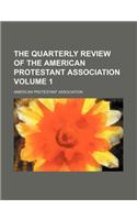 The Quarterly Review of the American Protestant Association Volume 1