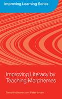 Improving Literacy by Teaching Morphemes: (Improving Learning)