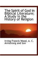 The Spirit of God in Biblical Literature; A Study in the History of Religion
