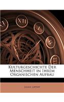 Kulturgeschichte Der Menschheit in Ihrem Organischen Aufbau