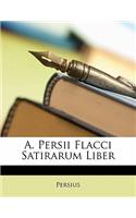 A. Persii Flacci Satirarum Liber