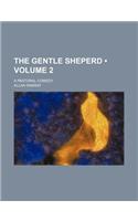 The Gentle Sheperd (Volume 2); A Pastoral Comedy: (English)