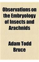 Observations on the Embryology of Insects and Arachnids