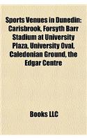 Sports Venues in Dunedin: Carisbrook, Forsyth Barr Stadium at University Plaza, University Oval, Caledonian Ground, the Edgar Centre(English)