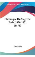 Chronique Du Siege De Paris, 1870-1871 (1871)