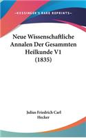Neue Wissenschaftliche Annalen Der Gesammten Heilkunde V1 (1835)