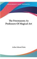 Freemasons As Professors Of Magical Art