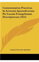 Commentarius Practicus in Actorum Apostolicorum Per Lucam Evangelistam Descriptorum (1655)