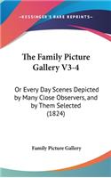 The Family Picture Gallery V3-4: Or Every Day Scenes Depicted by Many Close Observers, and by Them Selected (1824)