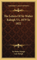 Letters of Sir Walter Raleigh V1, 1879 to 1922