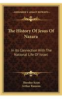 The History Of Jesus Of Nazara: In Its Connection With The National Life Of Israel(English)