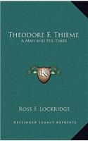 Theodore F. Thieme: A Man and His Times(English)