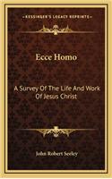 Ecce Homo: A Survey of the Life and Work of Jesus Christ