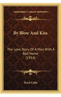 By Blow And Kiss: The Love Story Of A Man With A Bad Name (1914)