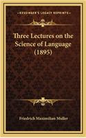 Three Lectures on the Science of Language (1895)