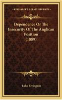 Dependence or the Insecurity of the Anglican Position (1889)