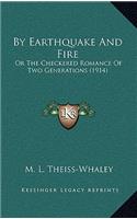 By Earthquake and Fire