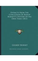 Extracts From The Conclusion Of Bishop Burnett's History Of His Own Times (1813)