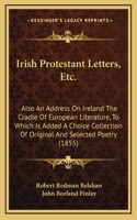 Irish Protestant Letters, Etc.
