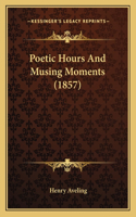 Poetic Hours And Musing Moments (1857)