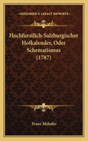 Hochfurstlich-Salzburgischer Hofkalender, Oder Schematismus (1787)