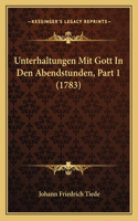 Unterhaltungen Mit Gott In Den Abendstunden, Part 1 (1783)