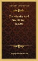 Christianity And Skepticism (1870)