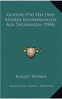 Goethe-Statten Und Andere Erinnerungen Aus Thuringen (1904)