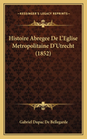 Histoire Abregee De L'Eglise Metropolitaine D'Utrecht (1852)