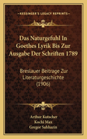 Naturgefuhl In Goethes Lyrik Bis Zur Ausgabe Der Schriften 1789