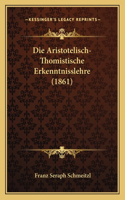 Die Aristotelisch-Thomistische Erkenntnisslehre (1861): (German)