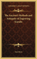The Ancient's Methods and Antiquity of Engraving Scarabs