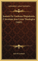 Joannis De Cardenas Hispalensis, E Societate Jesu Crisis Theologica (1693)