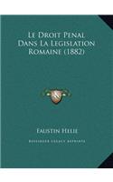 Le Droit Penal Dans La Legislation Romaine (1882)