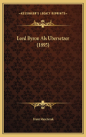 Lord Byron Als Ubersetzer (1895)