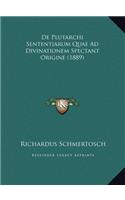De Plutarchi Sententiarum Quae Ad Divinationem Spectant Origine (1889)