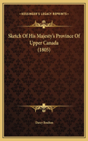 Sketch Of His Majesty's Province Of Upper Canada (1805)