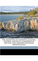 The Oxidation of Isopropyl Alcohol, Acetone, and Butyl Compound by Neutral and Alkaline Potassium Permanganate