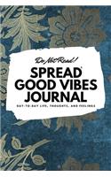 Do Not Read! Spread Good Vibes Journal (6x9 Softcover Lined Journal / Notebook): (133 6x9 Lined Journal)
