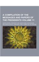 A Compilation of the Messages and Papers of the Presidents Volume 11