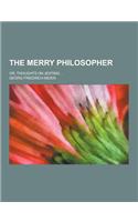 The Merry Philosopher; Or, Thoughts on Jesting ...: (English)