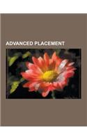 Advanced Placement: Advanced Placement Art History, Advanced Placement Awards, Advanced Placement Biology, Advanced Placement Calculus, Ad