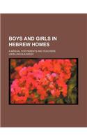 Boys and Girls in Hebrew Homes; A Manual for Parents and Teachers