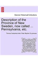 Description of the Province of New Sweden, Now Called ... Pennsylvania, Etc.