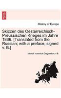 Skizzen Des Oesterreichisch-Preussischen Krieges Im Jahre 1866. [Translated from the Russian; With a Preface, Signed V. B.]