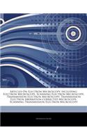 Articles on Electron Microscopy, Including: Electron Microscope, Scanning Electron Microscope, Transmission Electron Microscopy, Transmission Electron