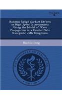 Random Rough Surface Effects in High Speed Interconnects Using the Model of Wave Propagation in a Parallel Plate Waveguide with Roughness