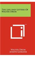 Life and Letters of Walter Drum
