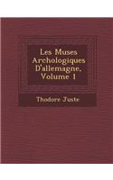 Les Mus Es Arch Ologiques D'Allemagne, Volume 1