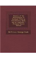 History of the Reformation in Scotland: With an Introductory Book, and an Appendix